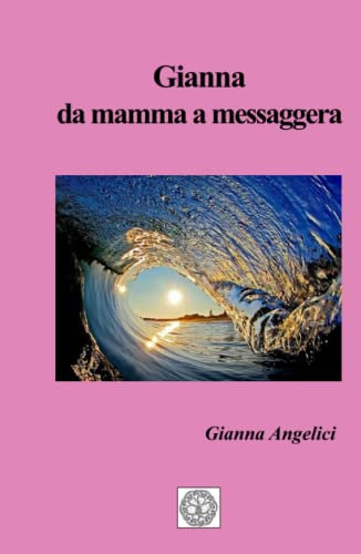 Gianna, da mamma a messaggera