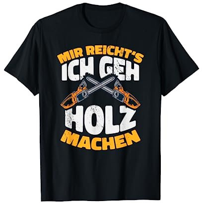 Shirts of Heaven - Herren - Männer - Schwarz - Kurzarm - T-Shirt - Holzfäller, Waldarbeiter - Klein - Klassisch - Mir reichts, ich geh Holz machen