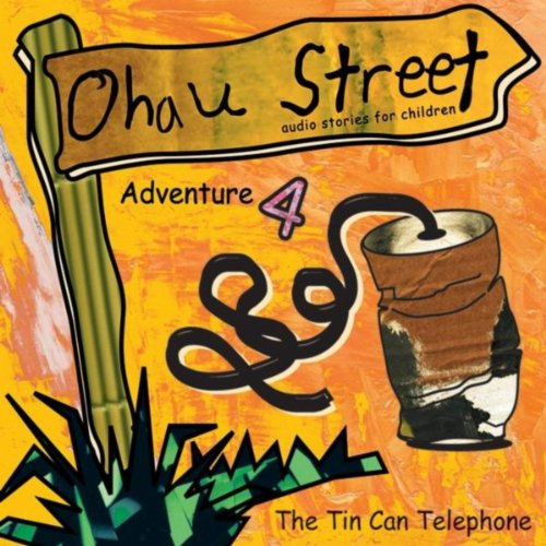 Ohau Street Adventure Four the Tin Can Telephone