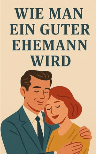 Wie man ein guter Ehemann wird: Mach deine Frau verrückt nach dir