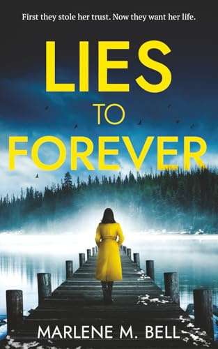 Lies to Forever: A Domestic Thriller Mystery - They Stole Her Trust, Now They Want Her Life