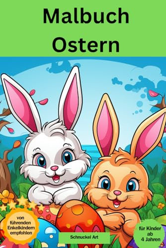 Malbuch Ostern: für Kinder ab 4 Jahren; Osterabenteuer zum Ausmalen: Kinder-Malbuch mit Hasen, Küken, Ostereiern & Frühjahrsblüten – Spaß & Kreativität für die Osterzeit