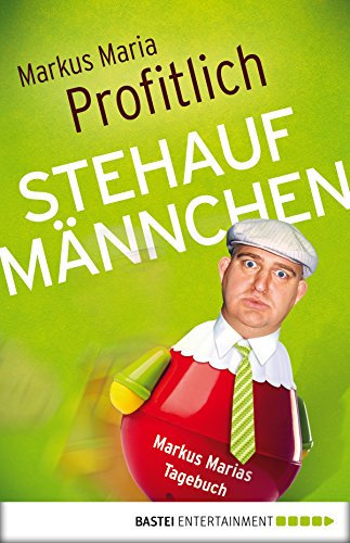 Stehaufmännchen: Markus Marias Tagebuch
