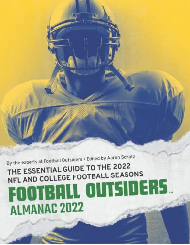 Football Outsiders Almanac 2022: The Essential Guide to the 2022 NFL and College Football Seasons