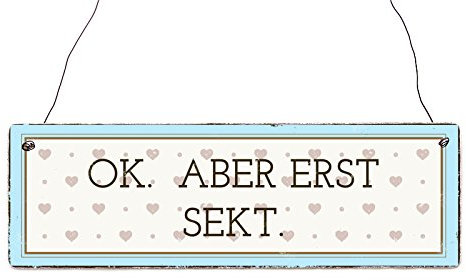 Interluxe Holzschild OK. Aber ERST Sekt Lustig Geschenk Dekoration Frauen