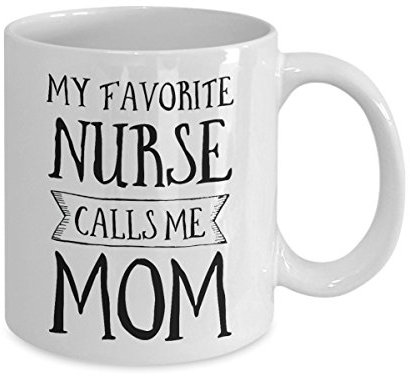 My Favorite Nurse Calls Me Mom - Taza de café blanca de cerámica de 11 onzas, tazas de té para hija para mamá enfermera, regalo de cumpleaños para mamá de hija, el mejor regalo del día de la madre,