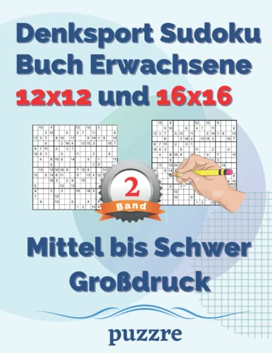Denksport Sudoku Buch Erwachsene 12x12 und 16x16 Mittel bis Schwer Großdruck band 2: Logikspiele Rätselbuch Sudoku Varianten Mit Lösungen