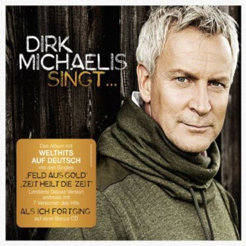 Dirk Michaelis Singt...Deluxe (Limited Digi Version incl. Bonus - CD mit Versionen von Als ich fortging): Das Album mit Welthits auf Deutsch