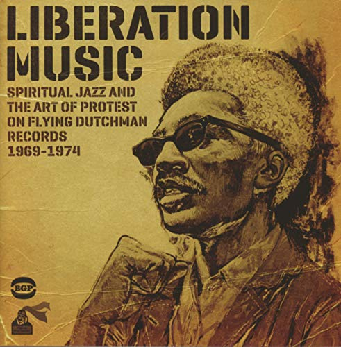 Liberation Music: Spiritual Jazz And The Art Of Protest On Flying Dutchman Records 1969-1974