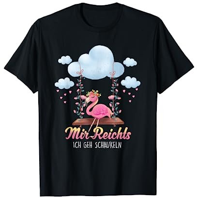 Mir Reichts Ich Geh Schaukeln Partnerlook Flamingo T-Shirt