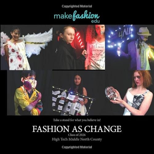 Fashion as Change: High Tech Middle North County MakeFashion Edu Lookbook (The MakeFashion Edu Gallery Collections)