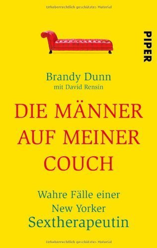 Die Männer auf meiner Couch: Wahre Fälle einer New Yorker Sextherapeutin von Dunn. Brandy (2013) Taschenbuch