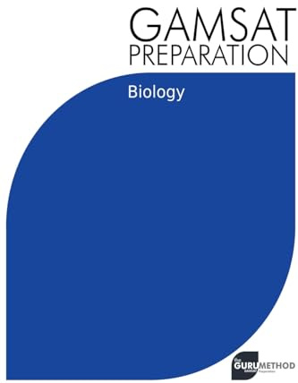 GAMSAT Preparation Biology: Efficient Methods, Detailed Techniques, Proven Strategies, and GAMSAT Style Questions