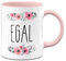 Tassenbrennerei Tasse mit Spruch Egal mit Blümchen - Bürotasse lustig - Spülmaschinenfest (Rosa)