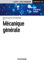 Mécanique générale : Cours et exercices corrigés (Sciences Sup) (French Edition)