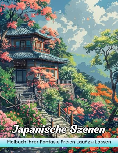 Japanische Szenen: Erwachsene Malbuch Mit Japanischen Szenen Zur Belastung Und Entspannung