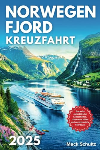 Norwegen Fjord Kreuzfahrt 2025: Entdecke majestätische Landschaften, charmante Häfen und unvergessliche Abenteuer