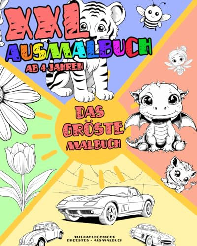 Das Größte Malbuch - Großer Malspaß - Tiere, Fabelwesen, Autos, Blumen