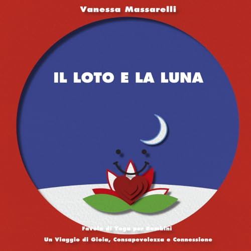 Il Loto e la luna: Favola di Yoga per Bambini - Un Viaggio di Gioia, Consapevolezza e Connessione