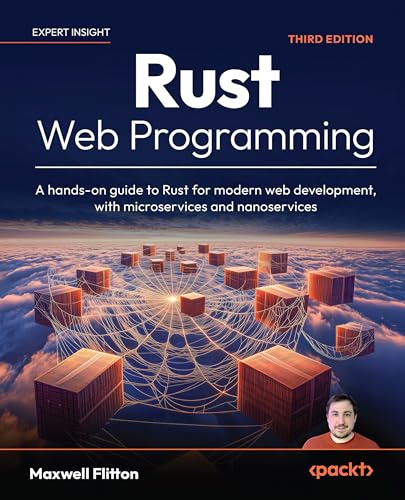 Rust Web Programming: A hands-on guide to Rust for modern web development, with microservices and nanoservices