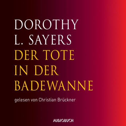 Der Tote in der Badewanne: Ein Fall für Lord Peter Wimsey 1