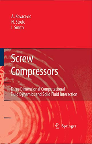 Screw Compressors: Three Dimensional Computational Fluid Dynamics and Solid Fluid Interaction