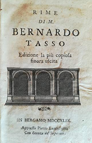 Rime di M. Bernardo Tasso. Edizione la più copios