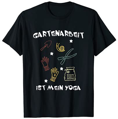 Gartenarbeit Ist Mein Yoga Gärtner Hobbygärtner Garten T-Shirt