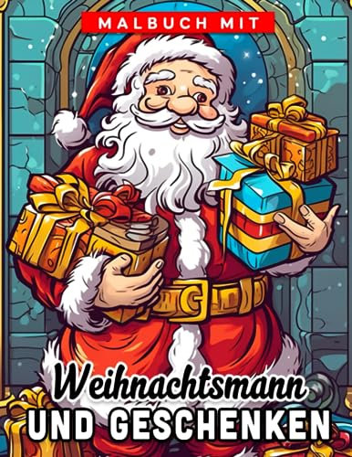 Malbuch mit Weihnachtsmann und Geschenken: Lebhafte Malvorlagen mit hochwertigen Illustrationen für Kinder und Erwachsene zum Ausmalen und Entspannen