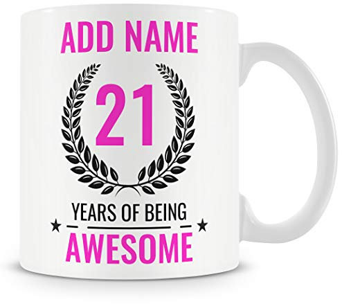 21st Birthday Gift for Women - Personalised Mug/Cup - Add Name - 21 Years of Being Awesome