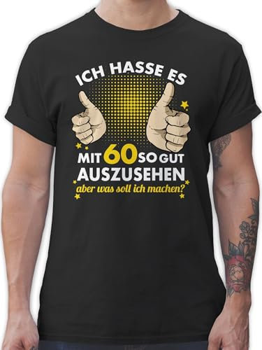 T-Shirt Herren - 60. Geburtstag - Ich Hasse es mit sechzig so gut auszusehen - XXL - Schwarz - 60 Tshirt Shirt zum 60, 60.Geburtstag Shirts männer Bin Geschenke 60.Geb. 60-Geburtstag t-Shirts