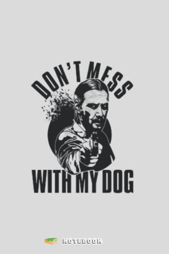 Dont Mess With My Dog John Wick RF Notebook: Blank Preppy Notebooks For School |Paper For Kids, Teens, Girls, Boys, And Students, Aesthetic School ... Notebook 120 Paper |6x9 Composition Notebooks