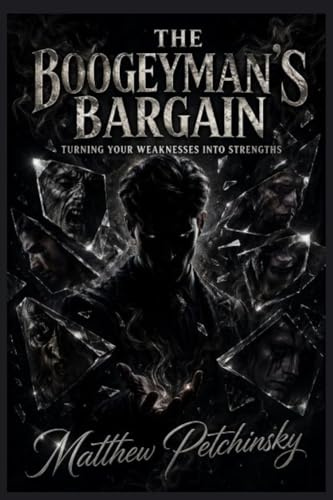 The Boogeyman's Bargain: Turning Your Weaknesses into Strengths