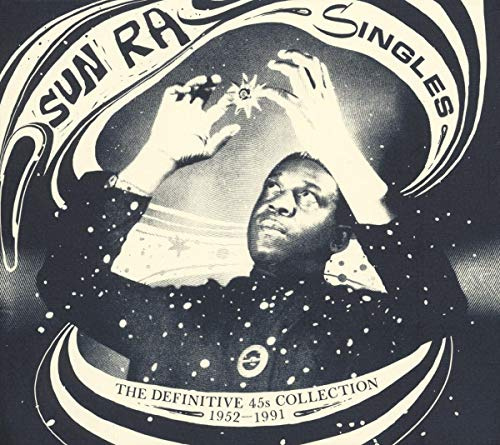 SUN RA Singles the Definitive 45's Collection 1952 - 1991