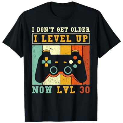 Gamer Lvl up - Ich werde nicht älter, ich steige jetzt auf Lvl 30 T-Shirt