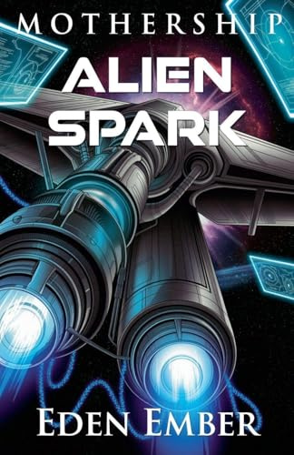 Alien Spark (Mothership, Band 4)