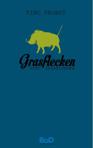 Grasflecken: Acht Erzählungen