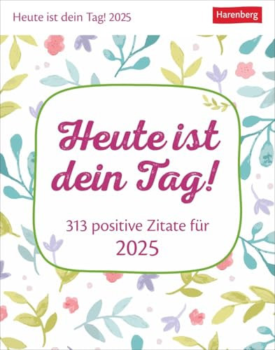 Heute ist dein Tag! - Kalender 2025 - Harenberg-Verlag - 313 positive Zitate für 2025 - Tagesabreißkalender mit Impulsen für jeden Tag - 11 cm x 14 cm