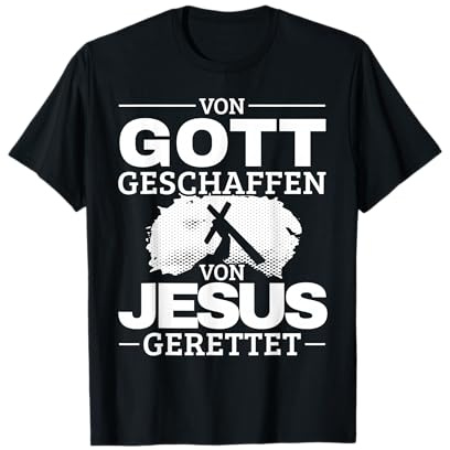 Von Gott geschaffen von Jesus gerettet Christ Jesus Christus T-Shirt