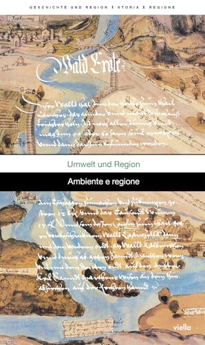 Geschichte und Region-Storia e regione. Umwelt und Region-Ambiente e regione (2025) (Vol. 2)