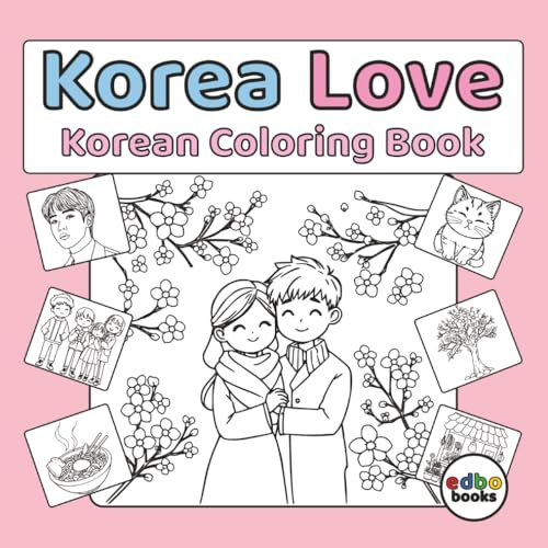 Korea Love: A Cozy Korean Coloring Book – Traditional & Modern Life, Hanok, K‑Food, K-Pop and Cute Characters for Stress Relief (Asia Spirit - Asia, Japan Coloring Books, and Korea Coloring books.)