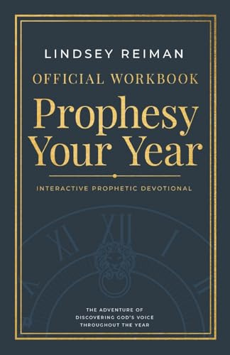 The Official Workbook for Prophesy Your Year: The Adventure of Discovering God's Voice Throughout the Year