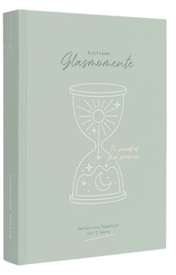 Odernichtoderdoch 3 Jahres Tagebuch Glasmomente | Journal für 3 Lebensjahre | Abwechslungsreiche Fragen zur Reflexion | Hardcover (Achtsame Glasmomente)