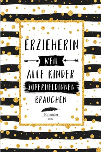 Erzieherin Kalender 2022: Geschenk Wochenplaner,Terminkalender 2022 für Ausbildung,Beruf,Kita,Kindergarten, Kindergärtnerin. Geschenkidee zu ... Jahresplaner,Taschenkalender und Planer