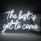 Horseneon The Best is Yet to Come Neon Sign, White LED Neon Light for Wall Decor USB Power Letter Neon Light Sign for Bedroom Pub Home Bar Room Club Party Window Decor