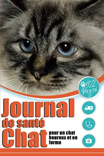 Journal de Santé Chat | Pour un chat heureux et en forme: 102 pages | Couverture souple | Format pratique 15x22 cm | Visite | santé | suivi | Vétérinaire | carnet | cahier | Collier panier niche