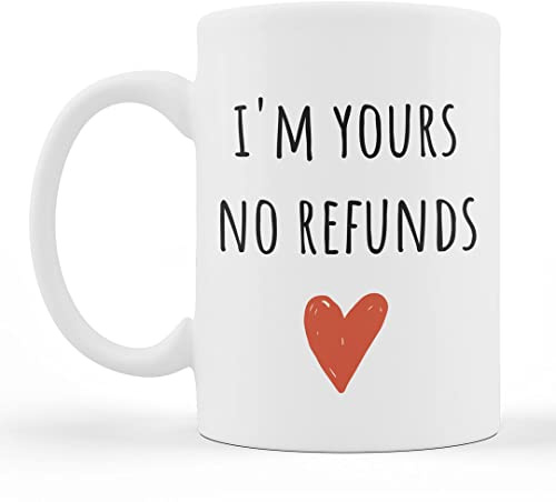 Inappropriate Gift Company Funny Valentines Gift Coffee Mug - Anniversary Present for Partner - I'm Yours No refunds