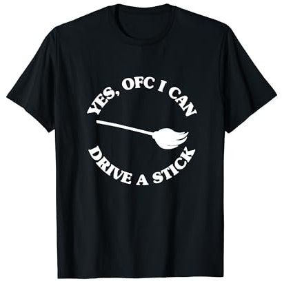 Yes, OFC I Can Drive A Stick Funny Witch Saying T-Shirt