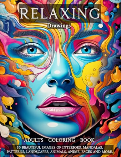 Relaxing Drawings. Adults coloring book.: 50 beautiful images of interiors, mandalas, patterns, landscapes, animals, anime, faces and more.