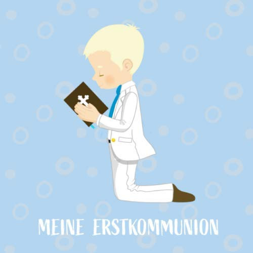 MEINE ERSTKOMMUNION: Gästebuch zur Heiligen Kommunion für Jungen. Viel Platz für Fotos und gute Wünsche der Gäste.